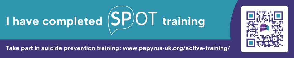 &ldquo;I have completed SPOT training&rdquo; banner in teal and purple, featuring the SPOT logo and a QR code. Text reads: &ldquo;Take part in suicide prevention training: [www.papyrus-uk.org/active-training/&rdquo;](http://www.papyrus-uk.org/active-training/&rdquo;).