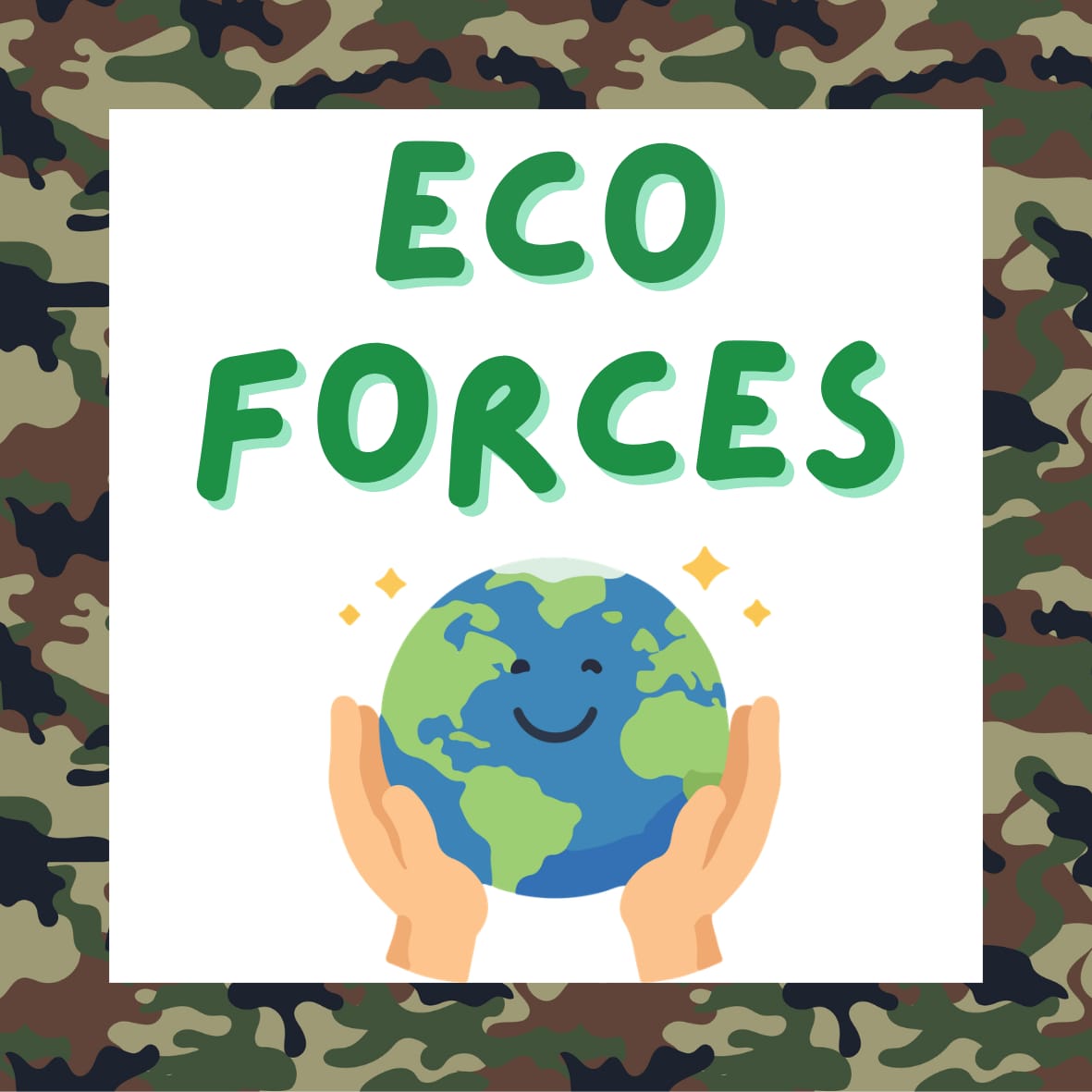 A square Eco Forces graphic with a camouflage-pattern border. In the centre, large green text reads &ldquo;Eco Forces&rdquo; above an illustration of smiling planet Earth being held in two hands, with small yellow sparkles around it.