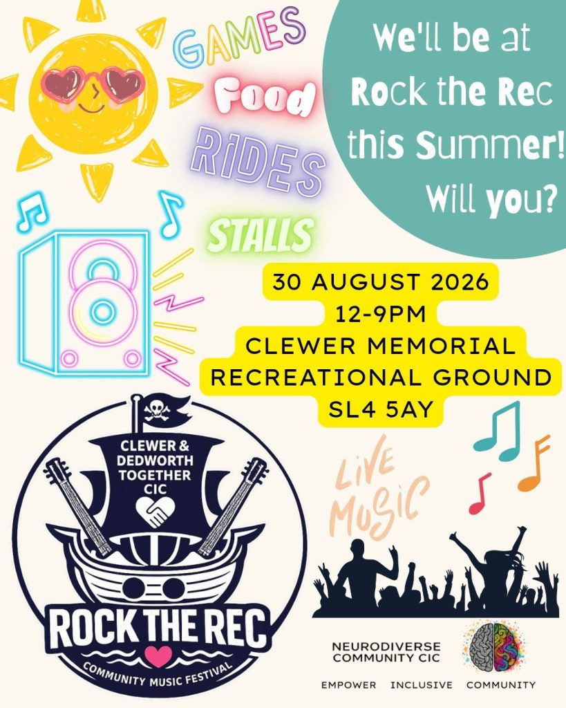 Colourful Rock the Rec summer event poster saying “We’ll be at Rock the Rec this Summer! Will you?” The event is on 30 August 2026 from 12pm to 9pm at Clewer Memorial Recreational Ground, SL4 5AY. The poster highlights games, food, rides, stalls and live music, with bright illustrations of a smiling sun, speaker, music notes and festival crowd. Logos for Rock the Rec, Clever & Dedworth Together CIC and NeuroDiverse Community CIC are shown.
