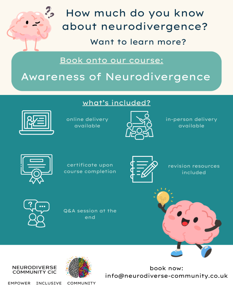 Promotional poster for NeuroDiverse Community CIC’s **Awareness of Neurodivergence** course. The poster asks, “How much do you know about neurodivergence? Want to learn more?” and advertises online and in-person delivery. The course includes a certificate upon completion, revision resources and a Q&A session at the end. Illustrated with friendly cartoon brain characters and training icons in teal, cream and pink. Booking enquiries: **[info@neurodiverse-community.co.uk](mailto:info@neurodiverse-community.co.uk)**