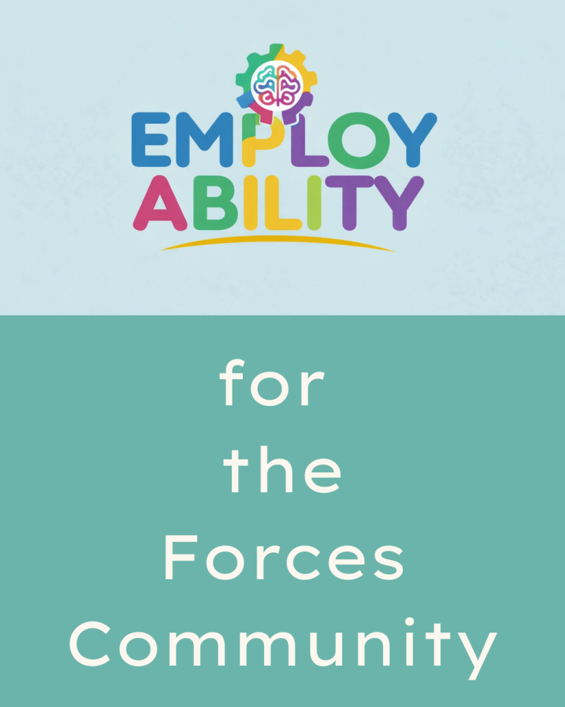EmployAbility promotional graphic for the Armed Forces community. The colourful EmployAbility logo, featuring a brain inside a cog, appears on a pale blue background above a teal panel with large white text reading, “for the Forces Community.”