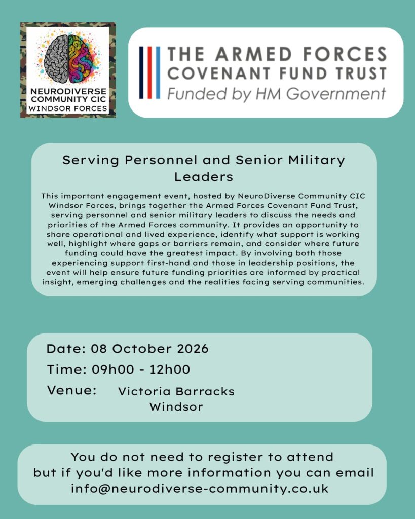 Serving Personnel and Senior Military Leaders: Event poster from NeuroDiverse Community CIC Windsor Forces and the Armed Forces Covenant Fund Trust inviting serving personnel and senior military leaders to discuss support needs, barriers and future funding priorities for the Armed Forces community. Event: 8 October 2026, 09:00–12:00, Victoria Barracks, Windsor. No registration required.