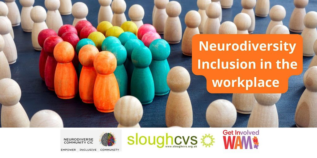 Colourful wooden figures in orange, red, yellow and teal grouped together among natural wooden figures, representing diversity and inclusion. An orange text box reads “Neurodiversity Inclusion in the workplace,” with logos for NeuroDiverse Community CIC, Slough CVS and Get Involved WAM along the bottom.